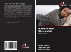 Cover-Bild zum Titel 'Il dolore nella fibromialgia' von 'Selma Bouden, Siwar Ben Dhia, Leila Rouached'