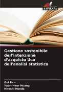 Cover-Bild zum Titel 'Gestione sostenibile dell'intenzione d'acquisto Uso dell'analisi statistica' von 'Gui Ren, Yaun-Haur Huang, Hiroshi Honda'