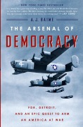 Cover-Bild zum Titel 'The Arsenal of Democracy' von 'A J Baime'