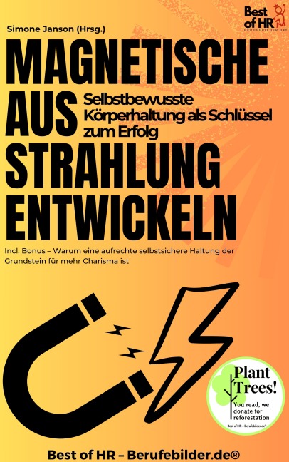 Magnetische Ausstrahlung entwickeln - Selbstbewusste Körperhaltung als Schlüssel zum Erfolg - Simone Janson
