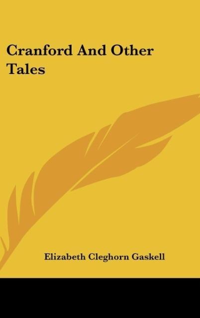 Cranford And Other Tales - Elizabeth Cleghorn Gaskell