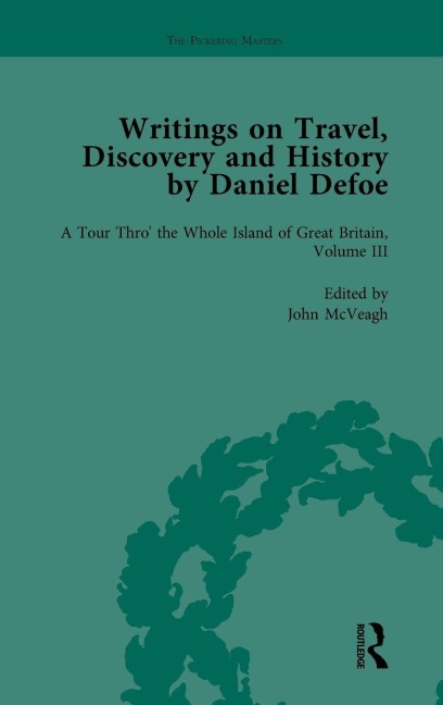 Writings on Travel, Discovery and History by Daniel Defoe, Part I Vol 3 - W R Owens, D W Hayton, P N Furbank
