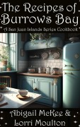 Cover-Bild zum Titel 'The Recipes of Burrows Bay (A San Juan Islands Series, #0)' von 'Lorri Moulton, Abigail McKee'
