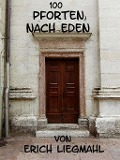 Cover-Bild zum Titel '100 Pforten nach Eden' von 'Erich Liegmahl'