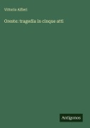 Cover-Bild zum Titel 'Oreste: tragedia in cinque atti' von 'Vittorio Alfieri'