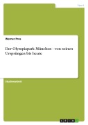 Cover-Bild zum Titel 'Der Olympiapark München - von seinen Ursprüngen bis heute' von 'Werner Pres'