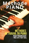 Méthode piano: Méthodes de travail du piano pour progresser très vite tout seul - Jean Dupond