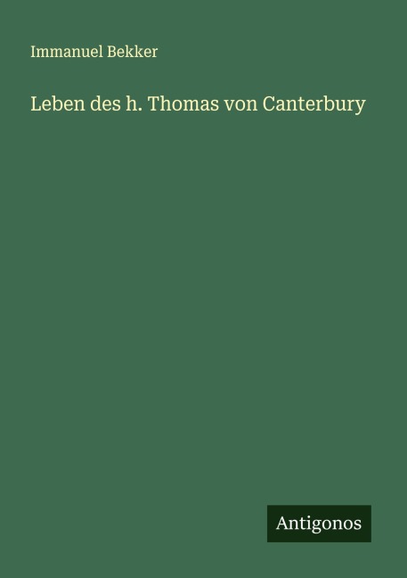 Leben des h. Thomas von Canterbury - Immanuel Bekker