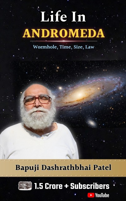 Life In Andromeda - Bapuji Dashrathbhai Patel