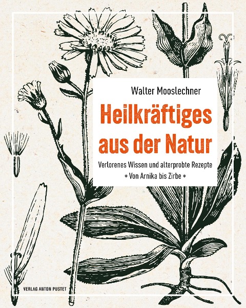 Heilkräftiges aus der Natur - Walter Mooslechner