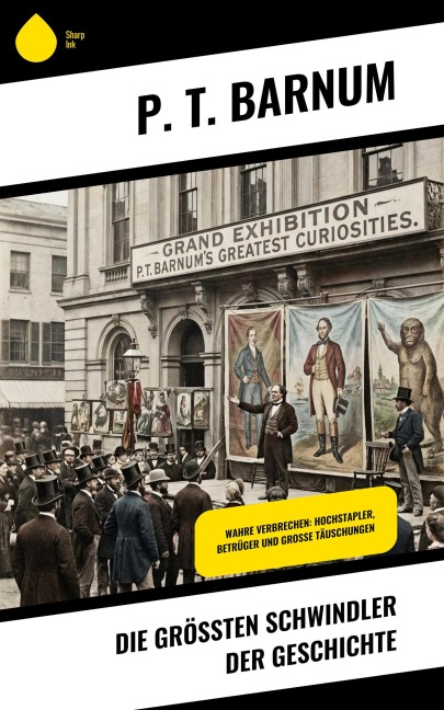 Die größten Schwindler der Geschichte - P. T. Barnum