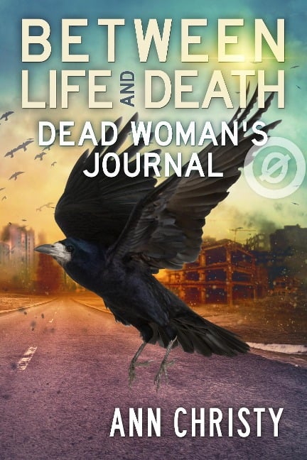 Between Life and Death: Dead Woman's Journal - Ann Christy