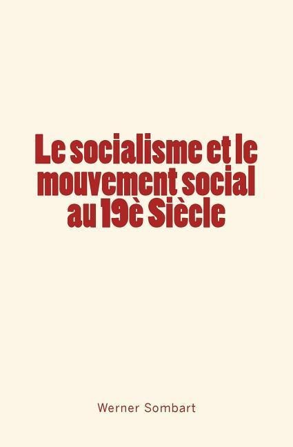 Le socialisme et le mouvement social au 19è Siècle - Werner Sombart
