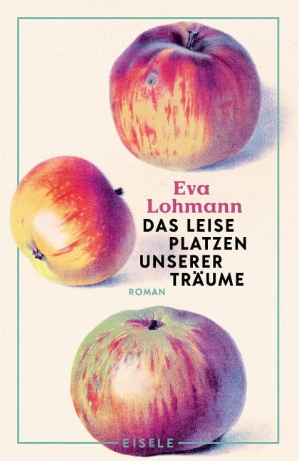 Das leise Platzen unserer Träume - Eva Lohmann