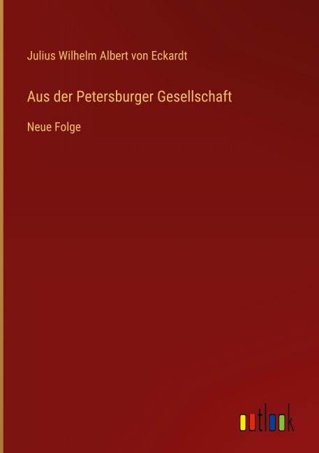 Aus der Petersburger Gesellschaft - Julius Wilhelm Albert Von Eckardt