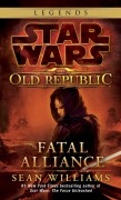 Cover-Bild zum Titel 'Fatal Alliance: Star Wars Legends (the Old Republic)' von 'Sean Williams'