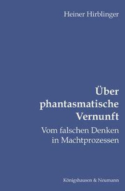 Über phantasmatische Vernunft - Heiner Hirblinger