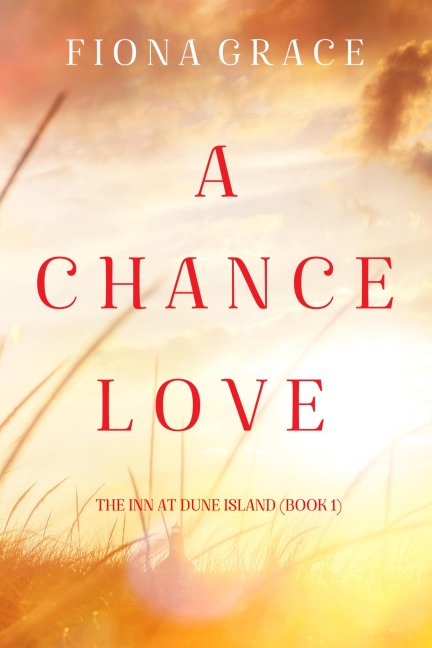 A Chance Love (The Inn at Dune Island-Book One) - Fiona Grace