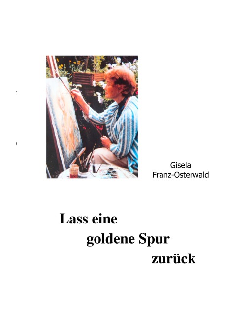 Lass eine goldene Spur zurück - Gisela Franz-Osterwald