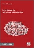 Cover-Bild zum Titel 'La bellezza civile. Splendore e crisi della città' von 'Giancarlo Consonni'