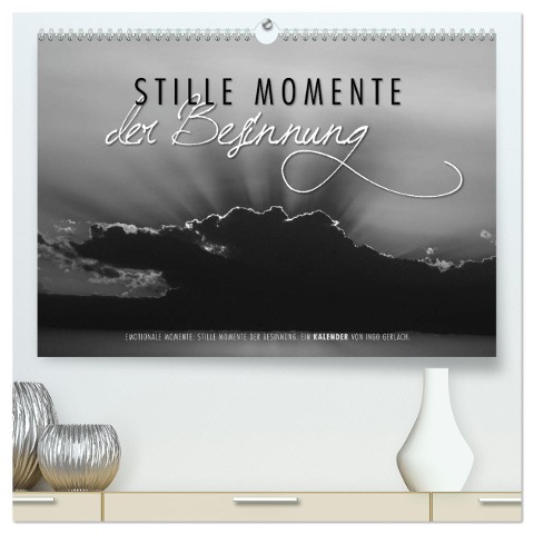 Emotionale Momente: Stille Momente der Besinnung (hochwertiger Premium Wandkalender 2025 DIN A2 quer), Kunstdruck in Hochglanz - Ingo Gerlach