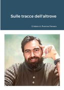 Cover-Bild zum Titel 'Sulle tracce dell'altrove' von 'Cristian A. Porcino Ferrara'