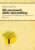 Cover-Bild zum Titel 'Gli strumenti dello storytelling. Come scrivere narrativa, cinema, teatro, graphic novel, favole utilizzando strutture e modelli della sceneggiatura' von 'Maria Carla Virzi'