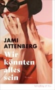 Cover-Bild zum Titel 'Wir könnten alles sein' von 'Jami Attenberg'