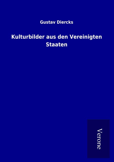 Kulturbilder aus den Vereinigten Staaten - Gustav Diercks