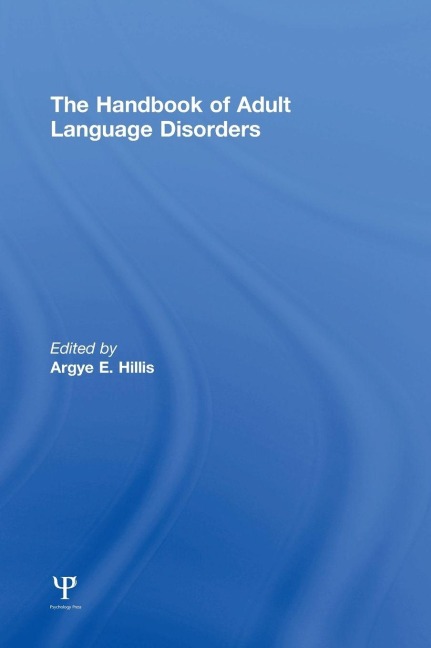 The Handbook of Adult Language Disorders - 