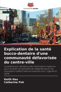 Cover-Bild zum Titel 'Explication de la santé bucco-dentaire d'une communauté défavorisée du centre-ville' von 'Keith Hau, Catherine Poh'