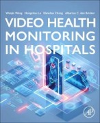Cover-Bild zum Titel 'Video Health Monitoring in Hospitals' von 'Wenjin Wang, Hongzhou Lu, Nanshan Zhong, Albertus C Den Brinker'