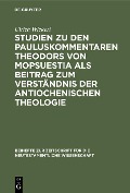 Cover-Bild zum Titel 'Studien zu den Pauluskommentaren Theodors von Mopsuestia als Beitrag zum Verständnis der antiochenischen Theologie' von 'Ulrich Wickert'