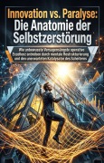 Cover-Bild zum Titel 'Innovation vs. Paralyse: Die Anatomie der Selbstzerstörung' von 'Heinz-Wilhelm Beckmann'