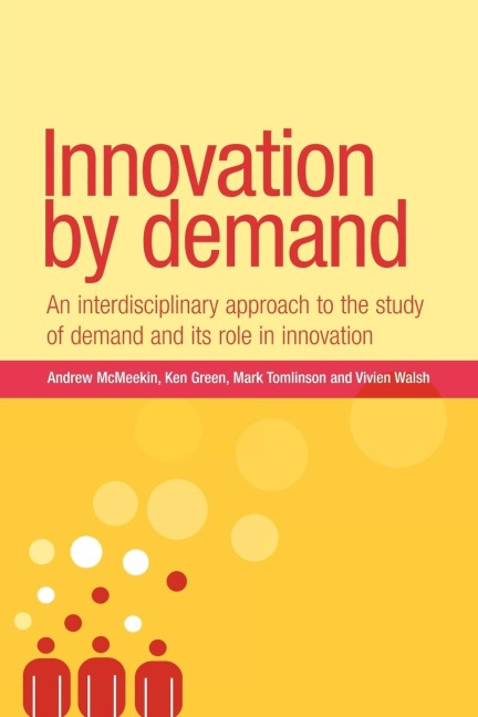 Innovation by demand - Andrew Mcmeekin, Mark Tomlinson, Ken Green