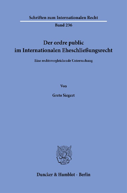 Der ordre public im Internationalen Eheschließungsrecht. - Greta Siegert