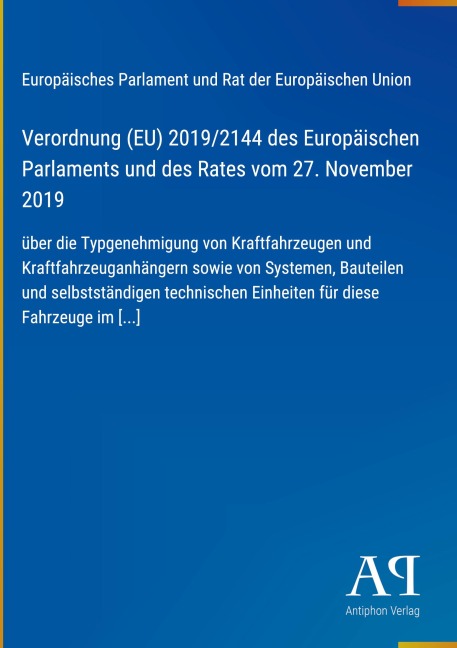 Verordnung (EU) 2019/2144 des Europäischen Parlaments und des Rates vom 27. November 2019 - Europäisches Parlament und Rat der Europäischen Union