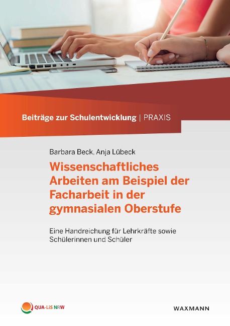 Wissenschaftliches Arbeiten am Beispiel der Facharbeit in der gymnasialen Oberstufe - Barbara Beck, Anja Lübeck