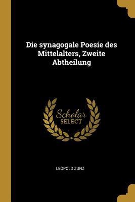 Die Synagogale Poesie Des Mittelalters, Zweite Abtheilung - Leopold Zunz