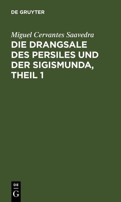 Die Drangsale des Persiles und der Sigismunda, Theil 1 - Miguel Cervantes Saavedra