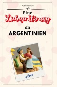 Cover-Bild zum Titel 'Eine Liebeserklärung an Argentinien' von 'Marie Richter'