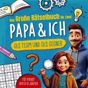 Cover-Bild zum Titel 'Das große Rätselbuch für Zwei. Papa & ich, als Team & als Gegner' von 'Karl Knobel'