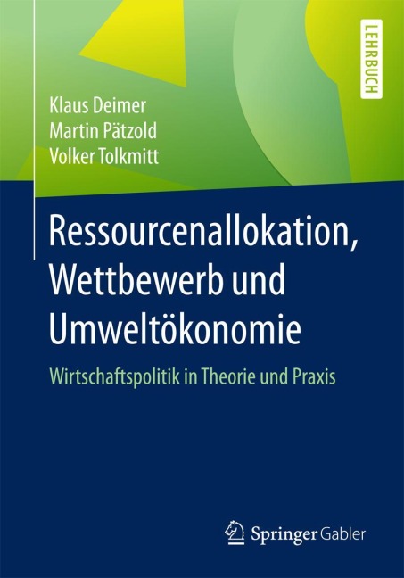 Ressourcenallokation, Wettbewerb und Umweltökonomie - Klaus Deimer, Volker Tolkmitt, Martin Pätzold