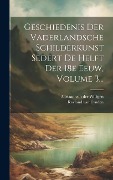 Cover-Bild zum Titel 'Geschiedenis Der Vaderlandsche Schilderkunst Sedert De Helft Der 18e Eeuw, Volume 3...' von 'Roeland Van Eynden'