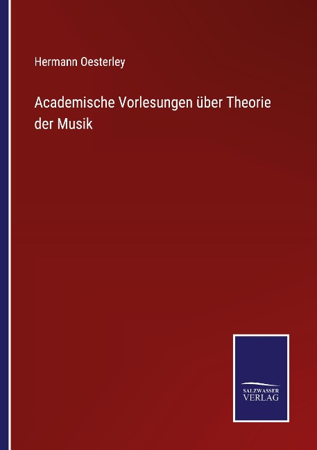 Academische Vorlesungen über Theorie der Musik - Hermann Oesterley