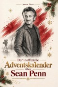 Cover-Bild zum Titel 'Der inoffizielle Adventskalender über Sean Penn' von 'Aaron Horn'