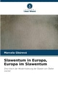 Cover-Bild zum Titel 'Slawentum in Europa, Europa im Slawentum' von 'Marcela Gbúrová'