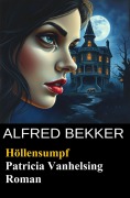 Cover-Bild zum Titel 'Höllensumpf (Patricia Vanhelsing)' von 'Alfred Bekker'
