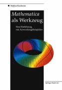 Cover-Bild zum Titel 'Mathematica als Werkzeug Eine Einführung mit Anwendungsbeispielen' von 'Stephan Kaufmann'