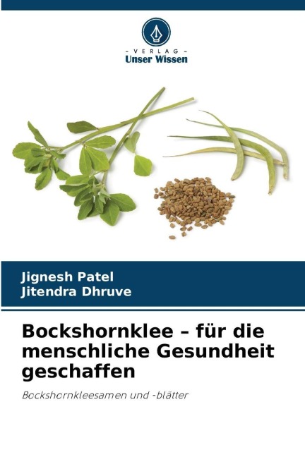 Bockshornklee - für die menschliche Gesundheit geschaffen - Jignesh Patel, Jitendra Dhruve